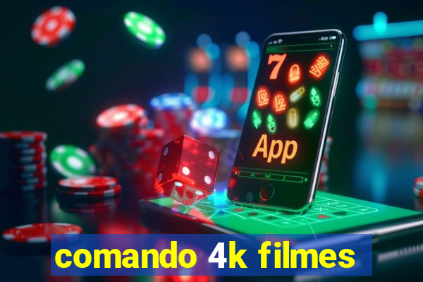 comando 4k filmes